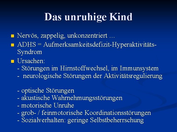 Das unruhige Kind n n n Nervös, zappelig, unkonzentriert … ADHS = Aufmerksamkeitsdefizit-Hyperaktivitäts. Syndrom