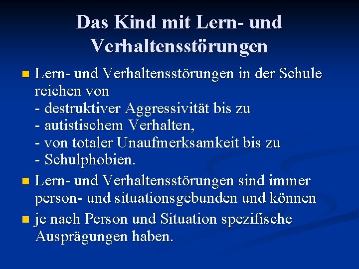 Das Kind mit Lern- und Verhaltensstörungen in der Schule reichen von - destruktiver Aggressivität