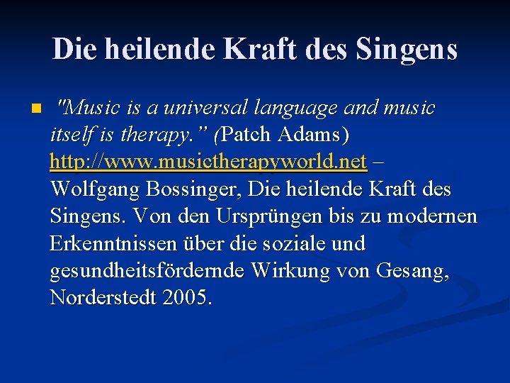 Die heilende Kraft des Singens n "Music is a universal language and music itself