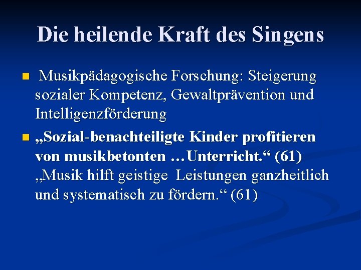 Die heilende Kraft des Singens Musikpädagogische Forschung: Steigerung sozialer Kompetenz, Gewaltprävention und Intelligenzförderung n