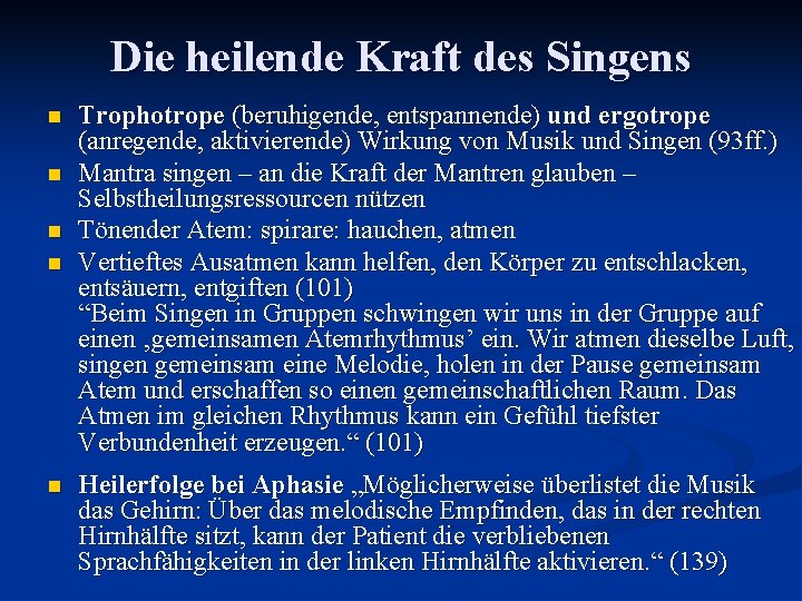 Die heilende Kraft des Singens n n n Trophotrope (beruhigende, entspannende) und ergotrope (anregende,