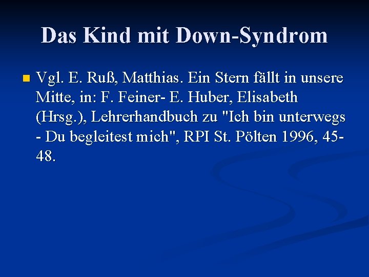 Das Kind mit Down-Syndrom n Vgl. E. Ruß, Matthias. Ein Stern fällt in unsere