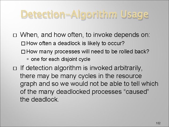 Detection-Algorithm Usage � When, and how often, to invoke depends on: � How often
