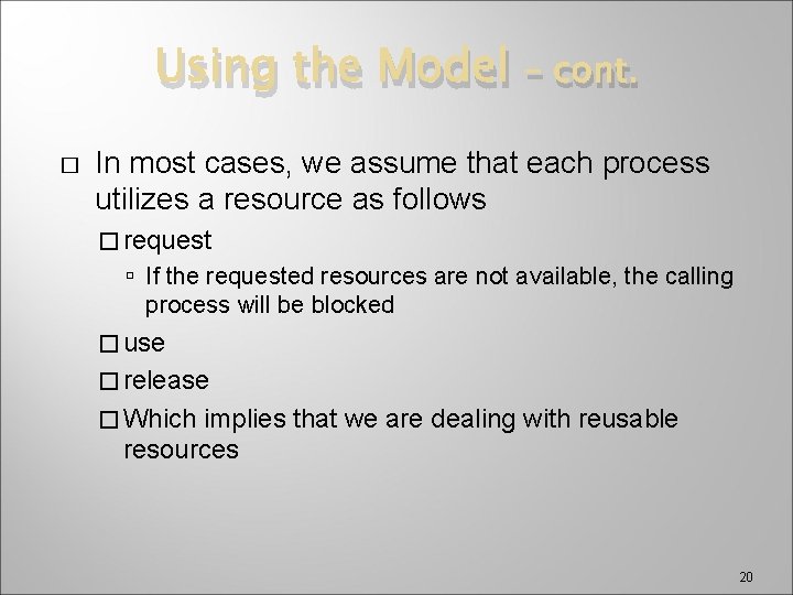 Using the Model � – cont. In most cases, we assume that each process