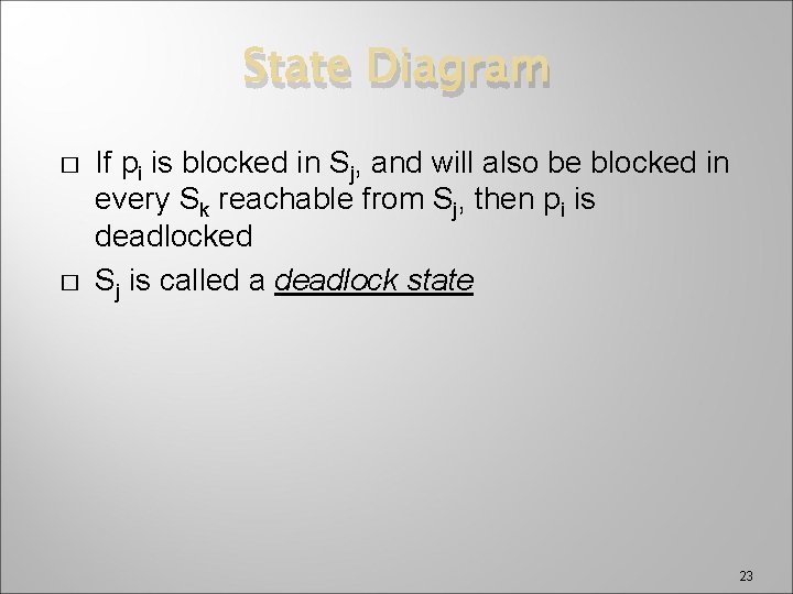 State Diagram � � If pi is blocked in Sj, and will also be