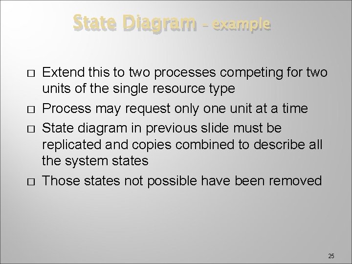 State Diagram – example � � Extend this to two processes competing for two