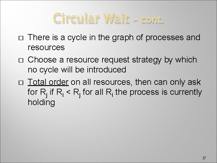 Circular Wait � � � – cont. There is a cycle in the graph