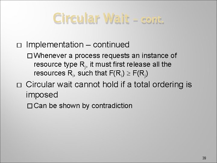 Circular Wait � – cont. Implementation – continued � Whenever a process requests an