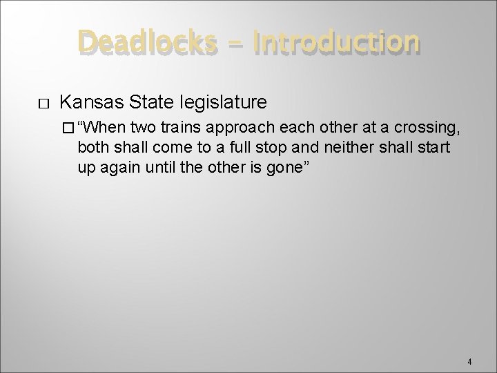 Deadlocks - Introduction � Kansas State legislature � “When two trains approach each other
