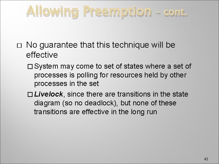 Allowing Preemption � – cont. No guarantee that this technique will be effective �