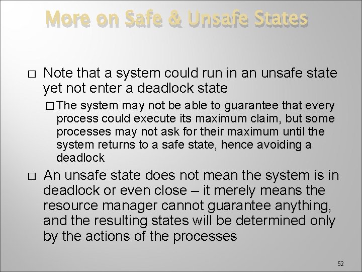 More on Safe & Unsafe States � Note that a system could run in