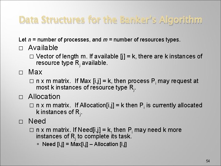 Data Structures for the Banker’s Algorithm Let n = number of processes, and m