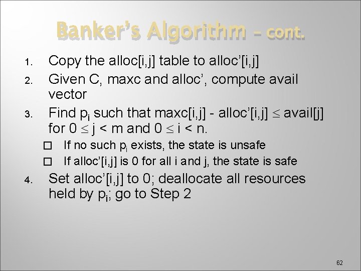 Banker’s Algorithm 1. 2. 3. – cont. Copy the alloc[i, j] table to alloc’[i,