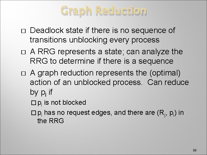 Graph Reduction � � � Deadlock state if there is no sequence of transitions