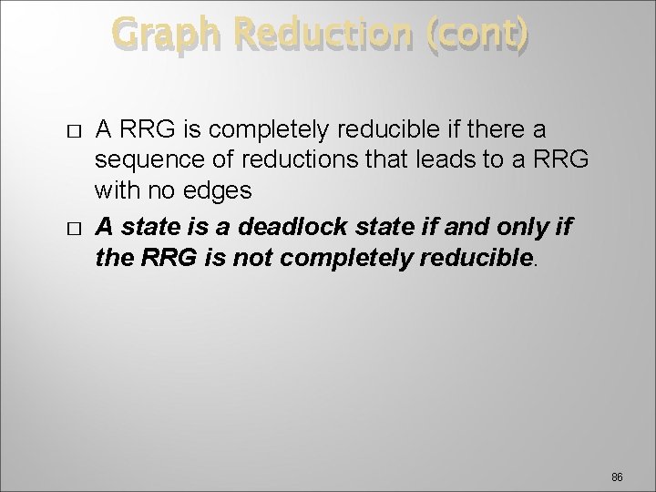 Graph Reduction (cont) � � A RRG is completely reducible if there a sequence