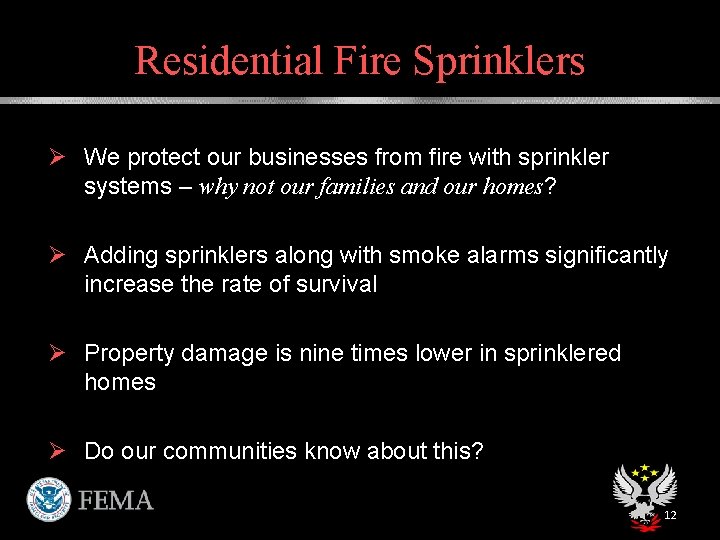 Residential Fire Sprinklers Ø We protect our businesses from fire with sprinkler systems –