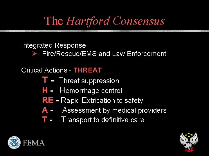 The Hartford Consensus Integrated Response Ø Fire/Rescue/EMS and Law Enforcement Critical Actions - THREAT