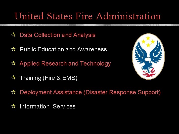 United States Fire Administration Data Collection and Analysis Public Education and Awareness Applied Research