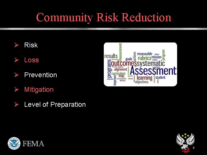 Community Risk Reduction Ø Risk Ø Loss Ø Prevention Ø Mitigation Ø Level of