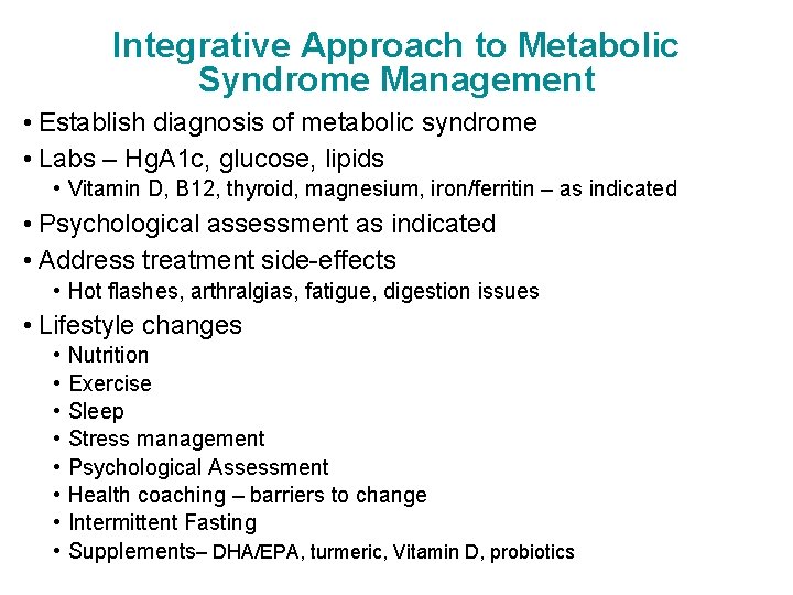Integrative Approach to Metabolic Syndrome Management • Establish diagnosis of metabolic syndrome • Labs