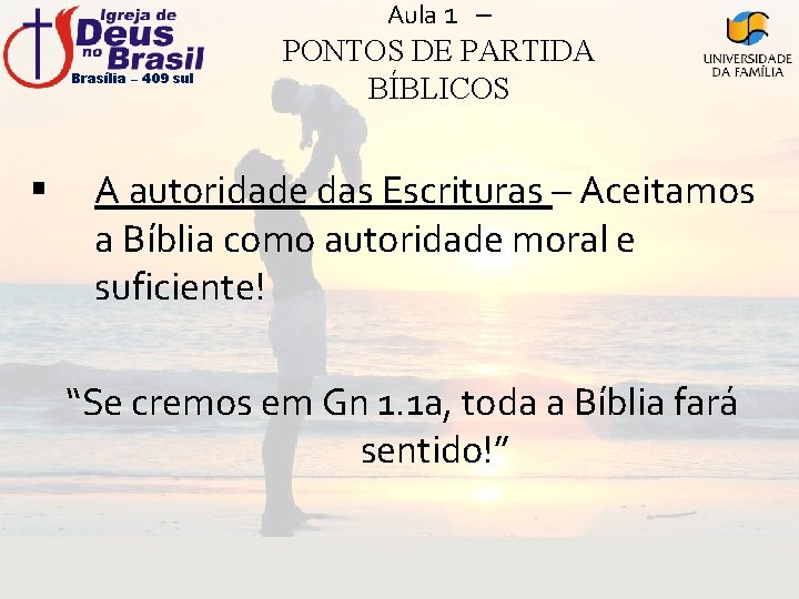 Aula 1 – Brasília – 409 sul § PONTOS DE PARTIDA BÍBLICOS A autoridade