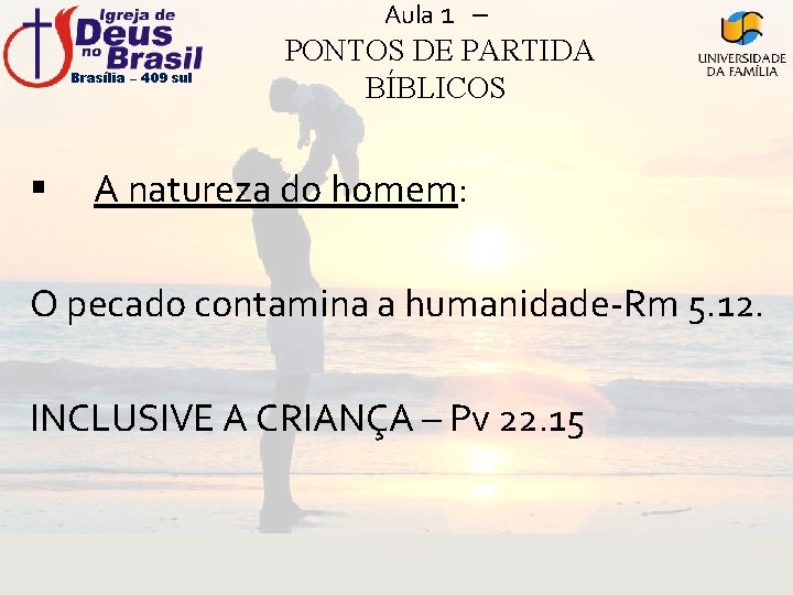 Aula 1 – Brasília – 409 sul § PONTOS DE PARTIDA BÍBLICOS A natureza