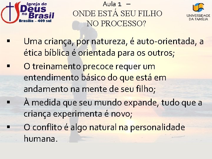 Aula 1 – Brasília – 409 sul § § ONDE ESTÁ SEU FILHO NO