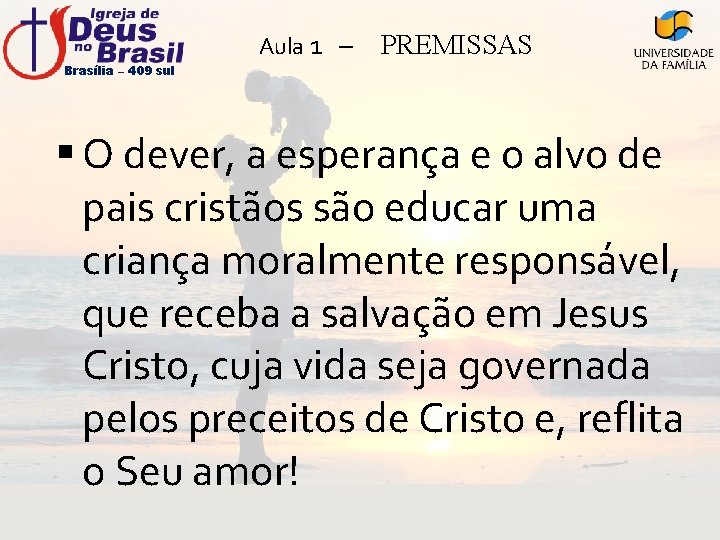 Brasília – 409 sul Aula 1 – PREMISSAS § O dever, a esperança e