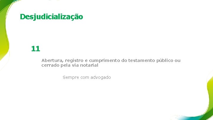 Desjudicialização 11 Abertura, registro e cumprimento do testamento público ou cerrado pela via notarial