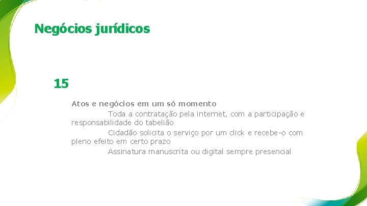 Negócios jurídicos 15 Atos e negócios em um só momento Toda a contratação pela