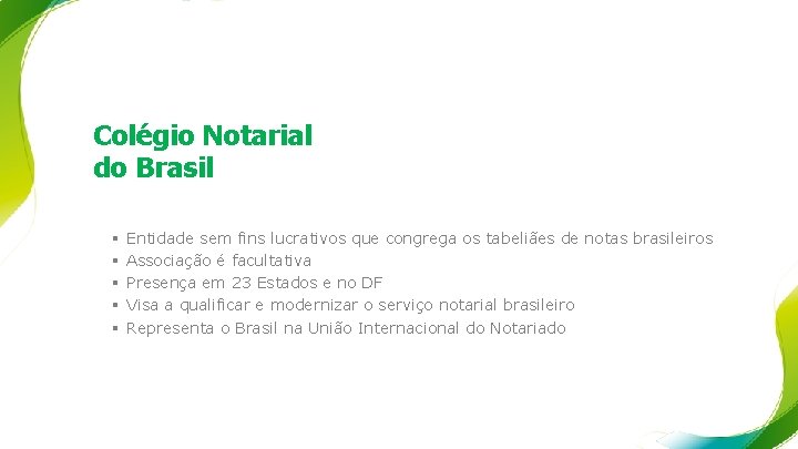 Colégio Notarial do Brasil § § § Entidade sem fins lucrativos que congrega os