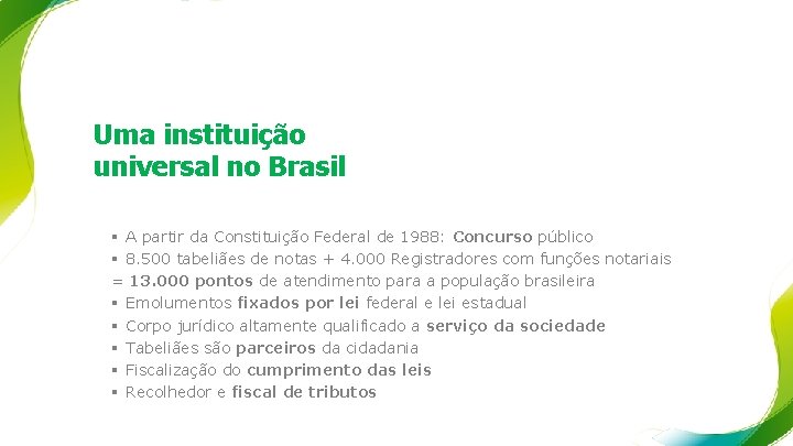 Uma instituição universal no Brasil § A partir da Constituição Federal de 1988: Concurso