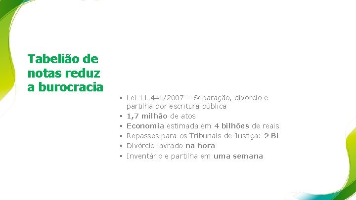 Tabelião de notas reduz a burocracia § Lei 11. 441/2007 – Separação, divórcio e