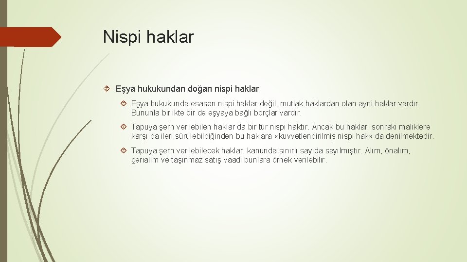 Nispi haklar Eşya hukukundan doğan nispi haklar Eşya hukukunda esasen nispi haklar değil, mutlak