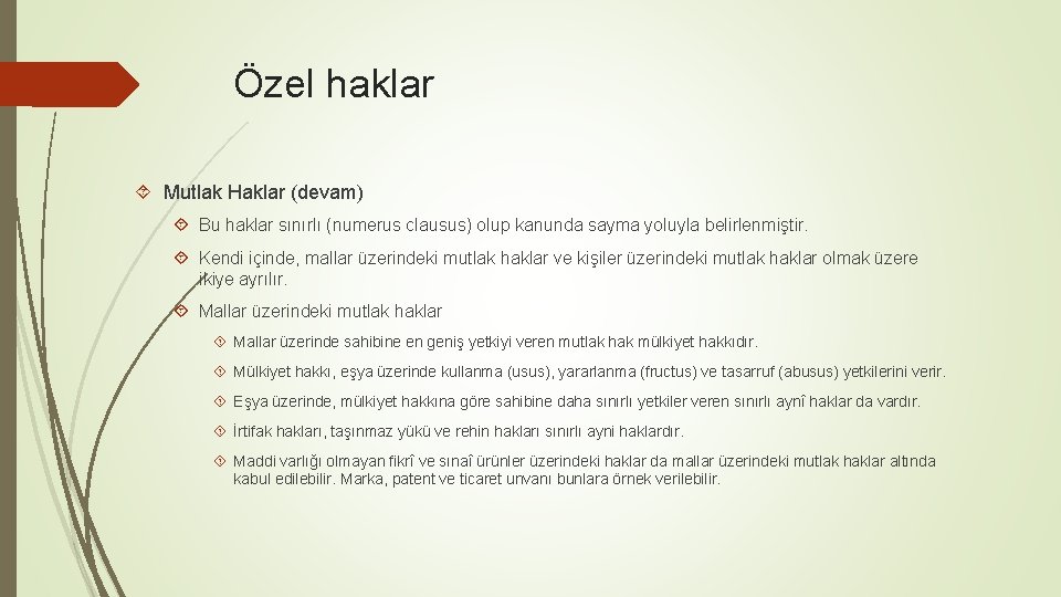 Özel haklar Mutlak Haklar (devam) Bu haklar sınırlı (numerus clausus) olup kanunda sayma yoluyla