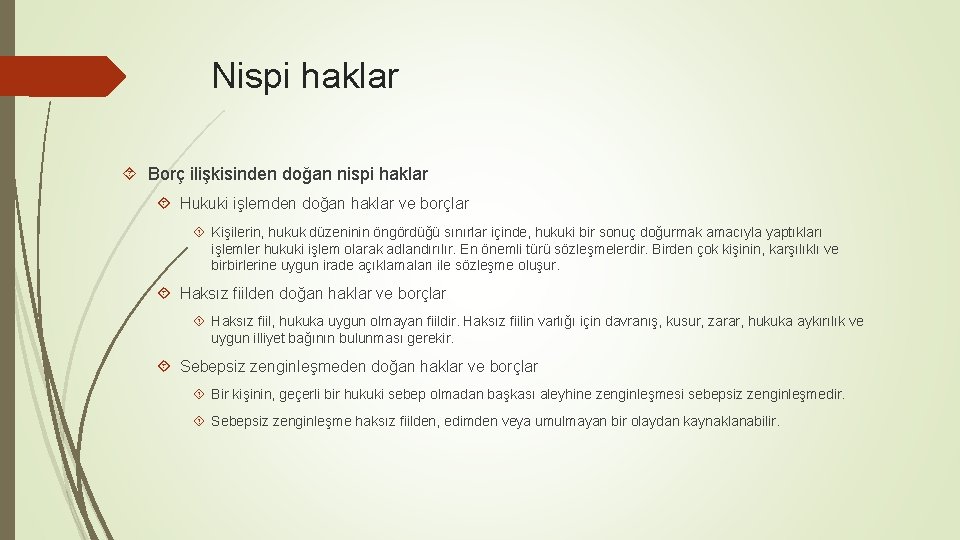 Nispi haklar Borç ilişkisinden doğan nispi haklar Hukuki işlemden doğan haklar ve borçlar Kişilerin,