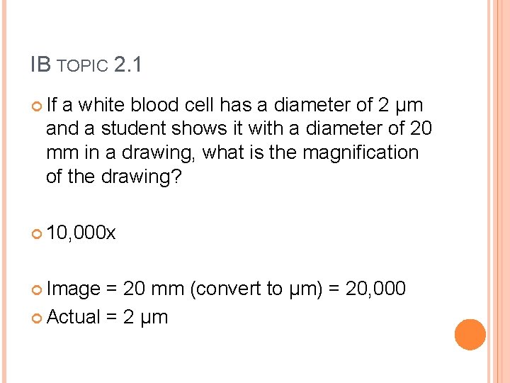 IB TOPIC 2. 1 If a white blood cell has a diameter of 2