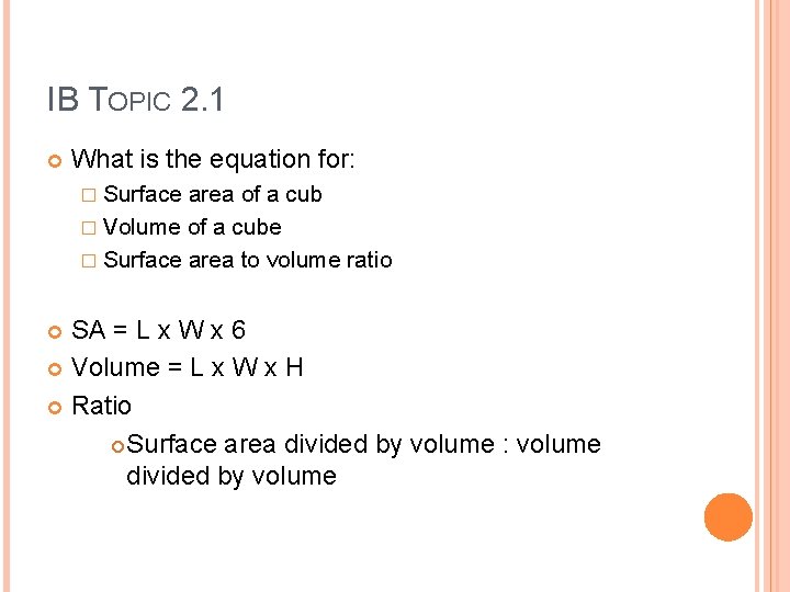 IB TOPIC 2. 1 What is the equation for: � Surface area of a