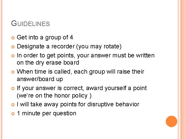 GUIDELINES Get into a group of 4 Designate a recorder (you may rotate) In