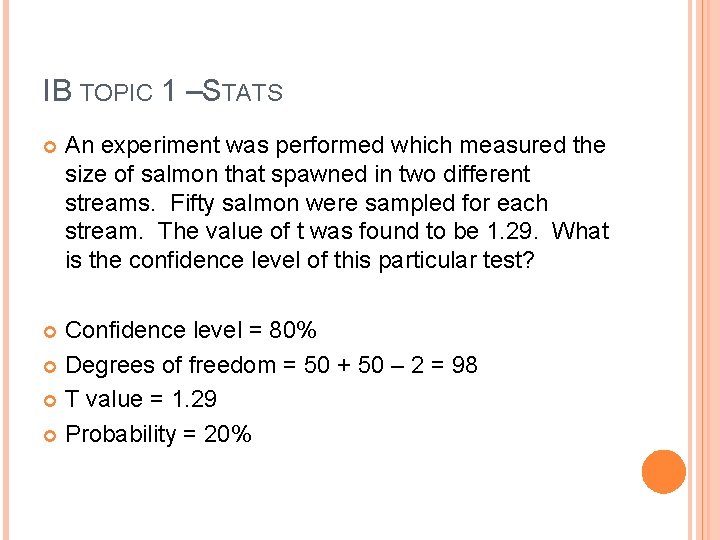 IB TOPIC 1 –STATS An experiment was performed which measured the size of salmon