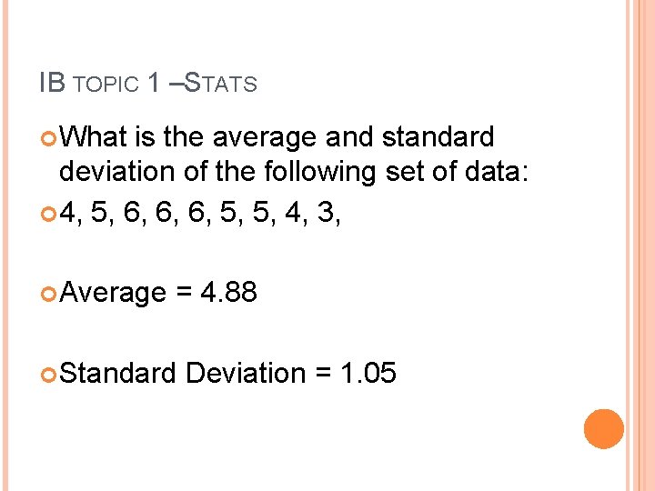 IB TOPIC 1 –STATS What is the average and standard deviation of the following