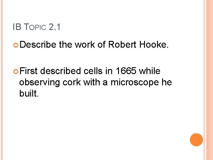 IB TOPIC 2. 1 Describe First the work of Robert Hooke. described cells in