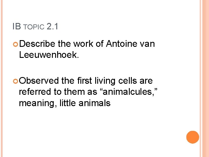 IB TOPIC 2. 1 Describe the work of Antoine van Leeuwenhoek. Observed the first