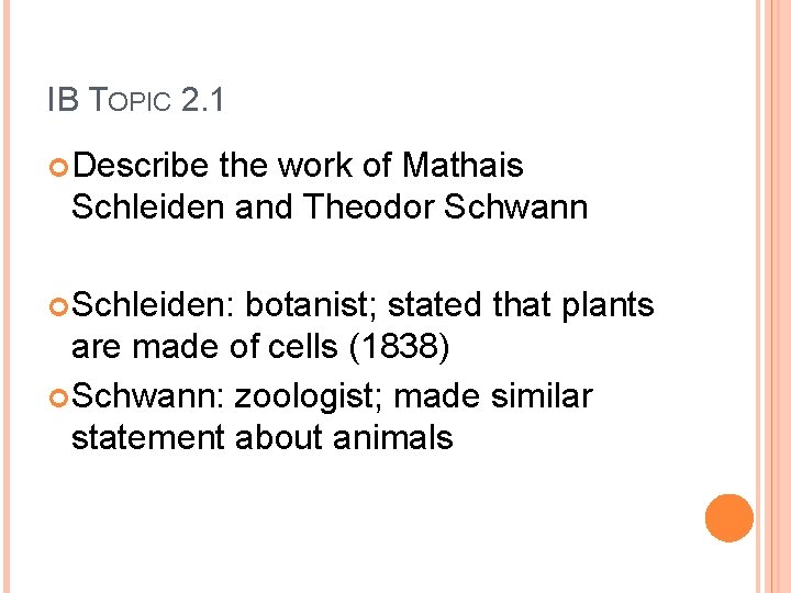 IB TOPIC 2. 1 Describe the work of Mathais Schleiden and Theodor Schwann Schleiden: