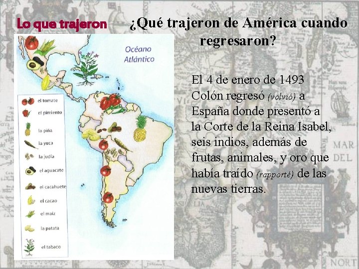 Lo que trajeron ¿Qué trajeron de América cuando regresaron? El 4 de enero de