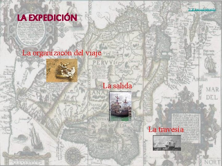 Ir al descubrimiento LA EXPEDICIÓN La organizacón del viaje La salida La travesía 