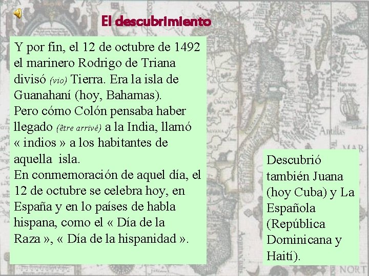 El descubrimiento Y por fin, el 12 de octubre de 1492 el marinero Rodrigo