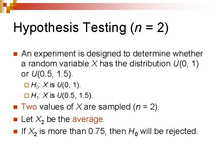Hypothesis Testing (n = 2) n An experiment is designed to determine whether a