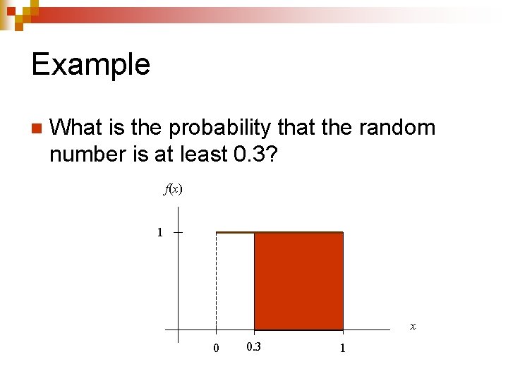 Example n What is the probability that the random number is at least 0.