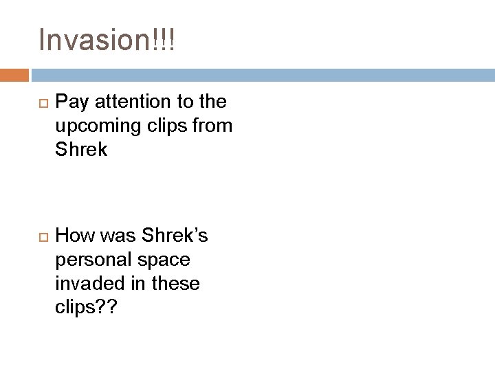 Invasion!!! Pay attention to the upcoming clips from Shrek How was Shrek’s personal space